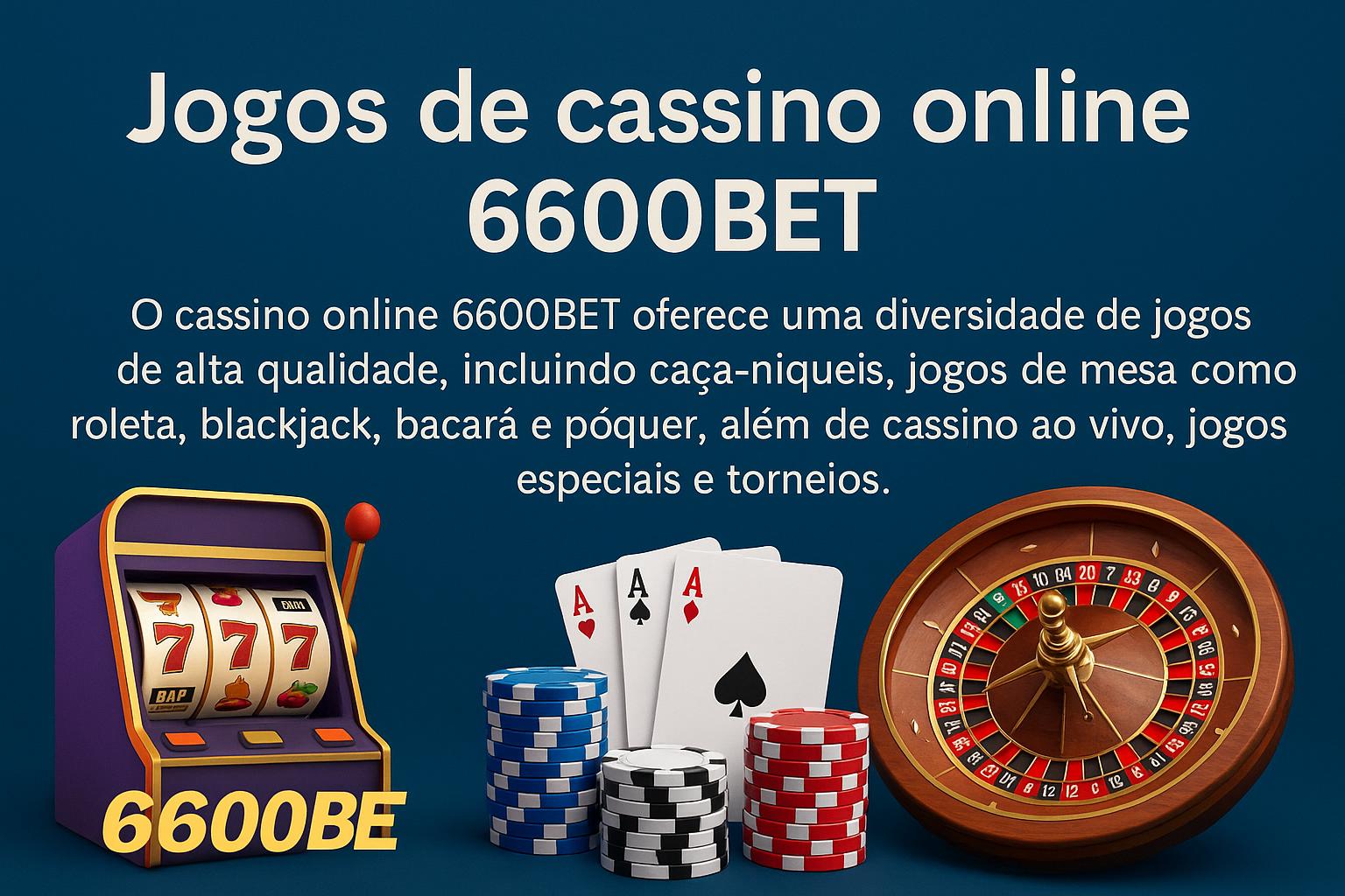 Jogos de cassino online inovadores e emocionantes na 6600BET
