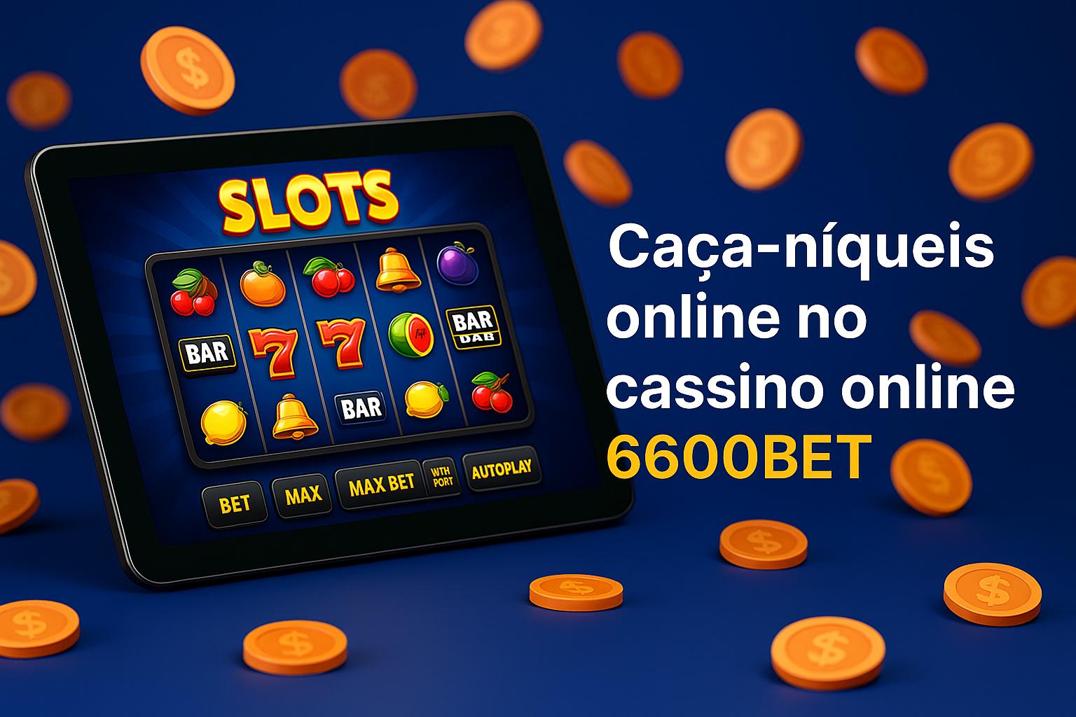 Explore o mundo das slot machines no 6600BET Casino